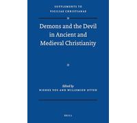 Demons and the Devil in Ancient and Medieval Christianity: 108 (Vigiliae Christianae, Supplements)