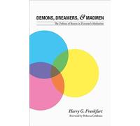 Demons, Dreamers, and Madmen: The Defense of Reason in Descartes's "Meditations": The Defense of Reason in Descartes's Meditations