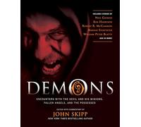 Demons: Encounters with the Devil and His Minions, Fallen Angels, and the Possessed