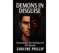 Demons in Disguise: Unmasking the Schemes of the Enemy