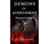 Demons of Achievement: Shamanic Magick: 3 (Demons of Success)