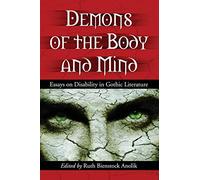 Demons of the Body and Mind: Essays on Disability in Gothic Literature