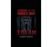 Demons of the Darkest Hour 3:00 AM: They don’t haunt the night. They own it.