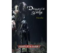DEMON'S SOULS -Remake The Latest Guide: Tips to help with leveling up, weapons, classes and more!