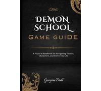 Demonschool Game Guide: A Player's Handbook for Navigating Tactics, Characters, and University Life