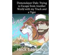 Demonslayer Dale: Trying to Escape from Another World with my Truck and a Tiger