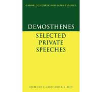 Demosthenes Select Private Speeches: Selected Private Speeches (Cambridge Greek and Latin Classics)