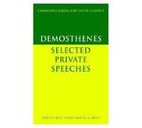 Demosthenes Select Private Speeches: Selected Private Speeches (Cambridge Greek and Latin Classics)