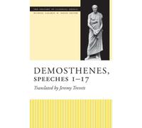 Demosthenes, Speeches 1-17 (The Oratory of Classical Greece)