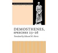 Demosthenes, Speeches 23-26 (The Oratory of Classical Greece)