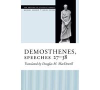 Demosthenes, Speeches 27-38 (The Oratory of Classical Greece)