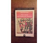 Demurger Alain - Vita E Morte Dell'ordine Dei Templa