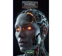 Demystifying AI: The Future of Machine Intelligence