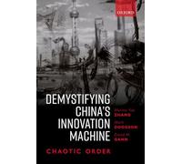 Demystifying China's Innovation Machine – Chaotic Order – Oxford University Press