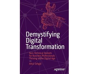 Demystifying Digital Transformation: Non-Technical Toolsets for Business Professionals Thriving in the Digital Age