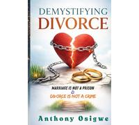 Demystifying Divorce: Marriage is not a Prison and Divorce is not a Crime!