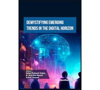 Demystifying Emerging Trends in the Digital Horizon (Emerging Trends in Computation Intelligence and Disruptive Technologies)