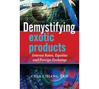 Demystifying Exotic Products: Interest Rates, Equities and Foreign Exchange: 457 (The Wiley Finance Series)