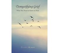 Demystifying Grief – What You Need to Know to Heal