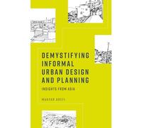 Demystifying informal urban design and planning: Insights from Asia