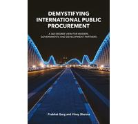 Demystifying International Public Procurement : A 360 Degree View for Bidders, Governments and Development Partners