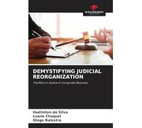 Demystifying Judicial Reorganization: The Role of Justice in Corporate Recovery