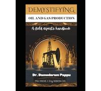 Demystifying Oil and Gas Production: A Field Engineer's Handbook