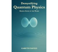 Demystifying Quantum Physics: Making Sense of the Weird (Demystifying Science)