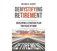 Demystifying Retirement: Developing A Strategic Plan for Peace of Mind