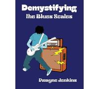 Demystifying the Blues Scales