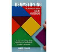 Demystifying The Business Of Asking Great Questions (Demystifying Series)