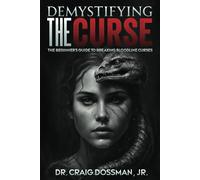 Demystifying The Curse: The Beginner’s Guide to Breaking Bloodline Curses (The Demystifying Series)