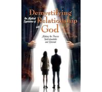 Demystifying the Mystical Experience of Relationship with God: Making the Process Understandable and Relevant