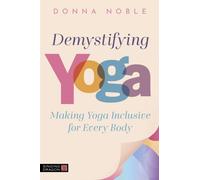 Demystifying Yoga : Making Yoga Inclusive for Every Body