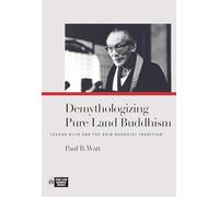 Demythologizing Pure Land Buddhism: Yasuda Rijin and the Shin Buddhist Tradition (Pure Land Buddhist Studies)