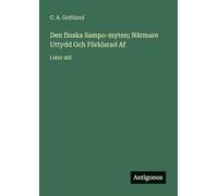 Den finska Sampo-myten; Närmare Uttydd Och Förklarad Af: i stor stil