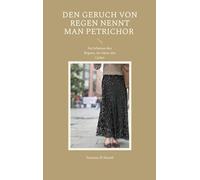 Den Geruch von Regen nennt man Petrichor: Im Schatten des Regens, im Glanz des Lichts