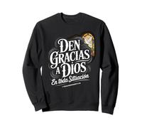 Den Gracias en Todo Tesalonicenses 5:18 Spanish Bible Verse Sweatshirt