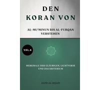 Den Koran von: Al-Mu'minun l-Furqan verstehen: Merkmale der Gläubigen, Lichtverse und das Kriterium