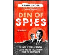 Den of Spies: The Untold Story of Reagan, Carter and the Treason That Stole the White House