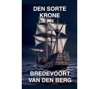 Den Sorte Krone: 4 (Gyserhistorier På Dansk - Bredevoort Van Den Berg)