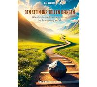 Den Stein ins Rollen bringen: Wie du deine Glaubenssätze in Bewegung setzt