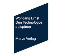 Den Technológos aufspüren: Medienarchäologische Arbeit am Begriff der Technologie