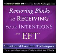 Dena Przybyla and Mark Blair - Removing Blocks to Receiving Your Intentions with EFT (Emotional Freedom Techniques)