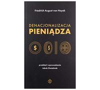 Denacjonalizacja pieniÄdza - Friedrich August von Hayek [KSIÄĹťKA]