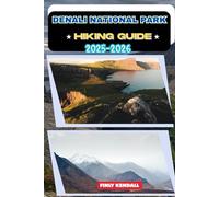 Denali National Park Hiking Guide 2025-2026: 21 (TrailWise: The 2025 Hiking Series)