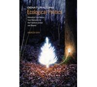 Denaturalizing Ecological Politics: Alienation from Nature from Rousseau to the Frankfurt School and Beyond
