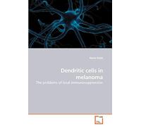 Dendritic cells in melanoma: The problems of local immunosuppression