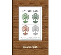 Dendrop Tales: (and the Legend of the Little People)