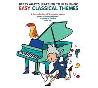 Denes Agay's Learning To Play Piano - Easy Classical Themes